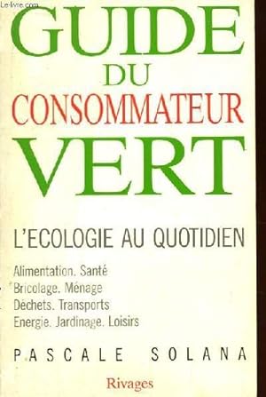 Bild des Verkufers fr Guide du Consommateur vert. L'Ecologie au Quotidien. zum Verkauf von Le-Livre