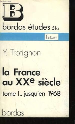 Bild des Verkufers fr La France au XXe sicle. TOME 1 : Jusqu'en 1968 zum Verkauf von Le-Livre