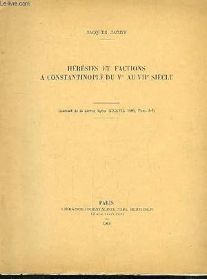 Imagen del vendedor de Hrsies et factions  Constantinople du Ve au VIIe sicle (Extrait de la Revue Syria, XXXVII, 1960, Fasc. 3 - 4). a la venta por Le-Livre