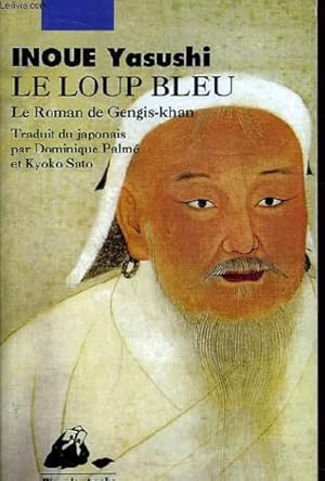 Image du vendeur pour Le Loup bleu. Le roman de Gengis-khan. mis en vente par Le-Livre