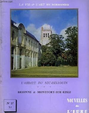 Seller image for Nouvelles de l'Eure. La Vie et l'Art en Normandie N 17 : L'abbaye du Bec-Hellouin - Brionne & Monfort-sur-Risle. for sale by Le-Livre