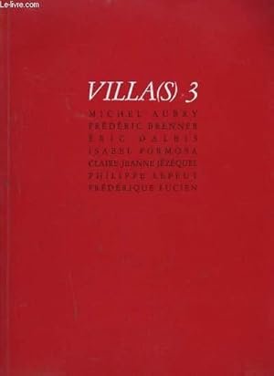 Image du vendeur pour Villa(s) 3 : Michel Aubry, Frdric Brenner, Eric Dalbis, Isabel Formosa, Claire-Jeanne Jzquel, Philippe Lepeut, Frdrique Lucien. mis en vente par Le-Livre