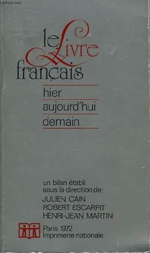 Bild des Verkufers fr Le Livre Franais. Hier - Aujourd'hui - Demain. zum Verkauf von Le-Livre