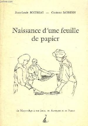 Seller image for Naissance d'une feuille de papier, du Moyen ge  nos jours, en Auvergne et en France. for sale by Le-Livre