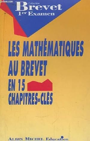 Seller image for Les Mathmatiques au Brevet, en 15 chapitres-cls. for sale by Le-Livre