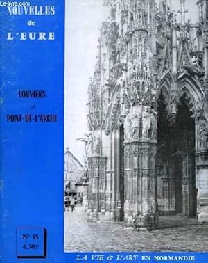 Seller image for Nouvelles de l'Eure. La Vie et l'Art en Normandie N 15 : Louviers et Pont-de-l'Arche. for sale by Le-Livre