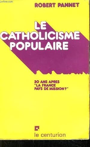 Seller image for Le Catholicisme Populaire. 30 ans aprs "La France, pays de mission ?" for sale by Le-Livre