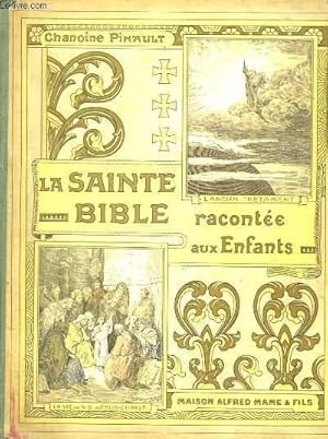 Seller image for La Sainte-Bible raconte aux Enfants : L'Ancien Testament racont aux enfants. suivi de La Vie de N.-S. Jsus-Christ raconte aux Enfants. for sale by Le-Livre