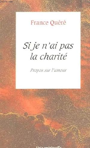 Imagen del vendedor de Si je n'ai pas la charit. Propos sur l'amour. a la venta por Le-Livre