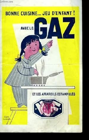 Seller image for Brochure Publicitaire "Bonne Cuisine . jeu d'enfant ! avec le Gaz et les Appareils Estampillés ATG for sale by Le-Livre