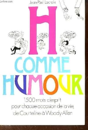 Seller image for H comme Humour. 1500 mots d'esprit pour chaque occasion de la vie, de Courteline  Woody Allen. for sale by Le-Livre