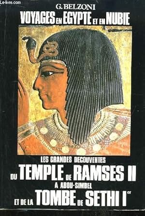 Bild des Verkufers fr Voyages en Egypte et en Nubie. Les grandes dcouvertes du Temple de Ramses II  Abou-Simbel et de la Tombe de Sethi 1er. zum Verkauf von Le-Livre