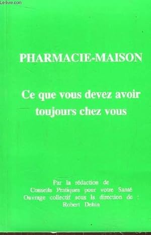 Bild des Verkufers fr Pharmacie-Maison. Ce que vous devez avoir toujours chez vous. zum Verkauf von Le-Livre