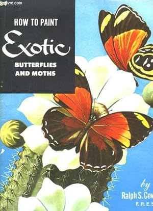 Bild des Verkufers fr How to Paint Exotic Butterflies and Moths. zum Verkauf von Le-Livre