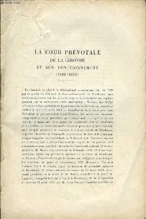 Image du vendeur pour La Cour Prvotale de la Gironde et son fonctionnement (1816 - 1818) - Suivi de "Denis Couzard, Bordelais (1746 - 1816) - Une socit Populaire Bordelaise, les Surveillants de la Constitution (Suite) . mis en vente par Le-Livre