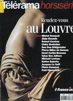 Image du vendeur pour Tlrama hors-srie N82 ! Rendez-vous au Louvre, avec Michel Bouquet, Alain Resnais, Robert Combas, Claire Bretcher, Dee Dee Bridgewater, Tahar Ben Jelloun, Paul Chemetov . mis en vente par Le-Livre