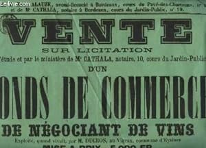 1 affiche de la Vente sur Licitation d'un Fonds de Commerce de Négociant de Vins, exploité au Vig...