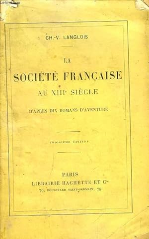 Bild des Verkufers fr La Socit Franaise au XIIIe sicle, d'aprs dix romans d'aventure. zum Verkauf von Le-Livre