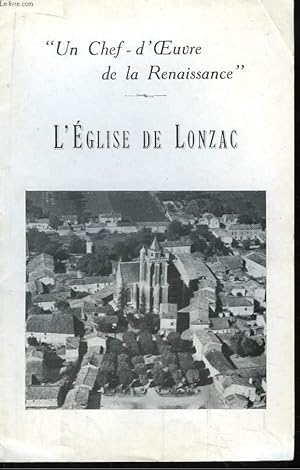 Image du vendeur pour L'Eglise de Lonzac. Un Chef-d'Oeuvre de la Renaissance. mis en vente par Le-Livre