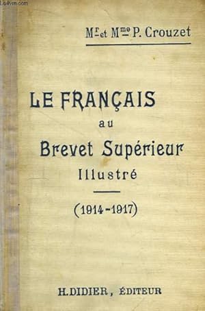 Bild des Verkufers fr Le Franais au Brevet Suprieur Illustr. Programme 1914 - 1917 zum Verkauf von Le-Livre