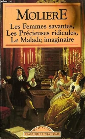 Bild des Verkufers fr Les Femmes Savantes - Les Prcieuses Ridicules - Le malade imaginaire zum Verkauf von Le-Livre