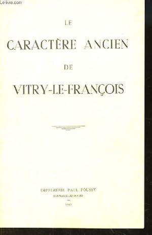 Seller image for Le Caractre Ancien de Vitry-le-Franois. for sale by Le-Livre
