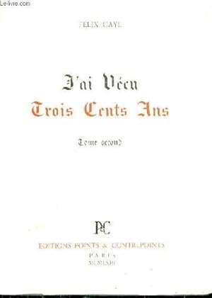 Seller image for J'ai Vcu Trois Cent Ans. TOME 2nd for sale by Le-Livre