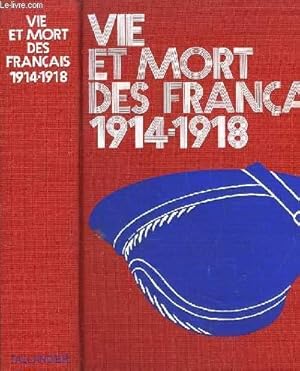 Imagen del vendedor de Vie et mort des franais 1914 - 1918. Simple histoire de la grande guerre. a la venta por Le-Livre