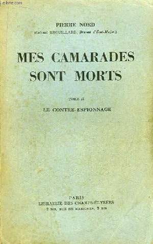 Seller image for Mes Camarades sont Morts. TOME 2 : Le Contre-Espionnage for sale by Le-Livre
