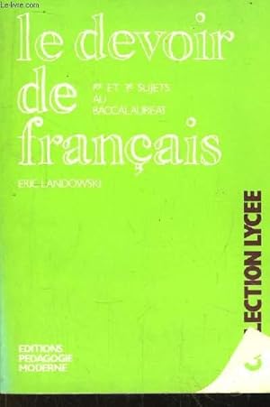 Immagine del venditore per Le devoir de franais. 1er et 3e sujets au baccalaurat. Rsum et analyse, discussion, essai. venduto da Le-Livre
