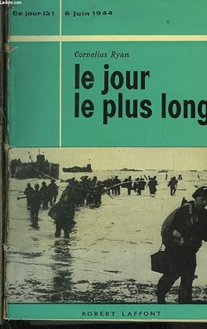 Seller image for Le jour le plus long. Ce jour-l : 6 juin 1944. for sale by Le-Livre