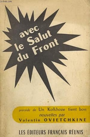 Bild des Verkufers fr Avec le Salut du Front. Prcd de "Un Kolkhoze tient bon" zum Verkauf von Le-Livre