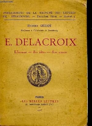 Imagen del vendedor de E. Delacroix. L'homme - Ses ides - Son oeuvre. a la venta por Le-Livre