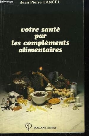Bild des Verkufers fr Votre sant par les complments alimentaires. zum Verkauf von Le-Livre