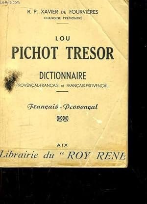 Image du vendeur pour Lou Pichot Tresor. Dictionnaire Franais - Provenal. mis en vente par Le-Livre