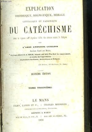 Seller image for Explication historique, dogmatique, morale, liturgique du Catchisme. TOME 3. for sale by Le-Livre