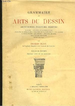 Bild des Verkufers fr Grammaire des Arts du Dessin. Architecture, Sculpture, Peinture. zum Verkauf von Le-Livre