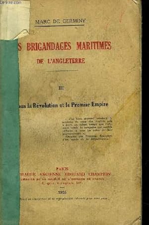 Bild des Verkufers fr Brigandages Maritimes de l'Angleterre. TOME 3 : Sous la Rvolution et le Premier Empire. zum Verkauf von Le-Livre