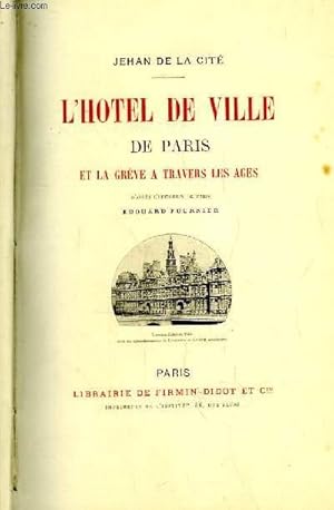 Imagen del vendedor de L'Htel de Ville de Paris et la Grve  travers les ges, d'aprs l'historien de Paris Edouard Fournier. a la venta por Le-Livre