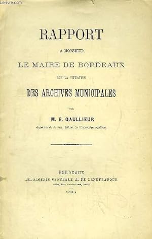 Seller image for Rapport  Monsieur le Maire de Bordeaux sur la situation des Archives Municipales. for sale by Le-Livre