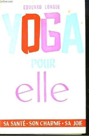 Seller image for Yoga pour elle. Sa sant, son charme, sa joie. for sale by Le-Livre