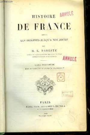 Imagen del vendedor de Histoire de France, depuis les origines jusqu' nos jours. TOME 3, depuis Charles VI jusqu' Franois 1er. a la venta por Le-Livre