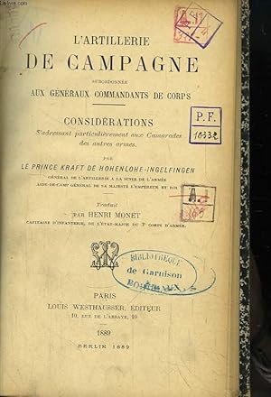 Seller image for L'Artillerie de Campagne, subordonne aux gnraux commandants de corps. Considrations s'adressant particulirement aux Camarades des autres armes. for sale by Le-Livre