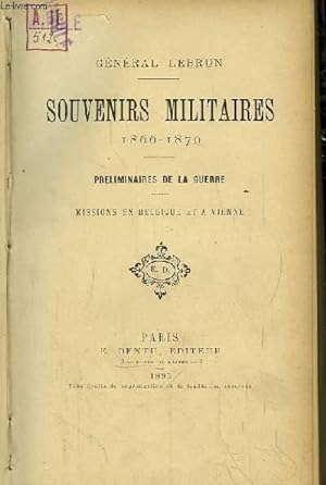Bild des Verkäufers für Souvenirs Militaires 1866 - 1870. Préliminaires de la Guerre. Missions en Belgique et à Vienne. zum Verkauf von Le-Livre