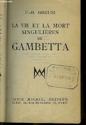Bild des Verkufers fr La vie et la mort singulires de Gambetta. zum Verkauf von Le-Livre