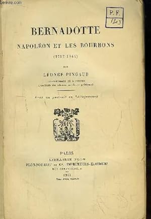 Bild des Verkufers fr Bernadotte, Napolon et les Bourbons (1797 - 1844) zum Verkauf von Le-Livre
