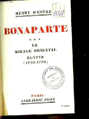 Imagen del vendedor de Bonaparte. TOME 3 : Le Mirage Oriental Egypte (1798 - 1799) a la venta por Le-Livre