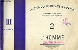 Seller image for Initiation  la Connaissance de l'Univers N2 : L'Homme, IIIme partie : L'Ascension. for sale by Le-Livre