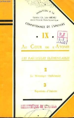 Seller image for Initiation  la Connaissance de l'Univers. TOME IX : Au Coeur de l'Atome - Les Particules Elmentaires (La Mcanique Ondulatoire, Equations d'Univers) for sale by Le-Livre