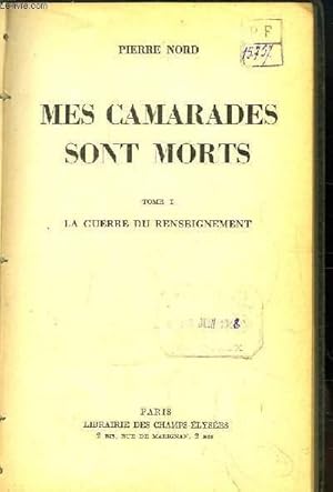 Seller image for Mes camarades sont morts. TOME 1 : La guerre du renseignement. for sale by Le-Livre